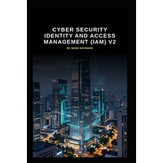 (영문도서)Cyber Security identity and access management (IAM) v2: Updated information from v1 Paperback, Independently Published, English, 9798180045539