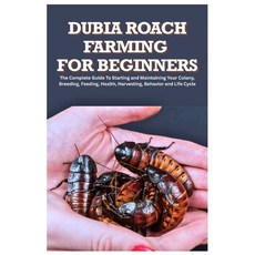 (영문도서)Dubia Roach Farming for Beginners: The Complete Guide to Starting and Maintainin... Paperback, Independently Published, English, 9798265371492