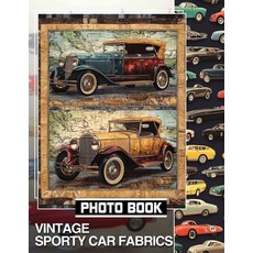 (영문도서) Vintage Sporty Car Fabrics Photo Book: Showcasing 40 Stunning Designs Featuring... Paperback, Independently Published, English, 9798303240421