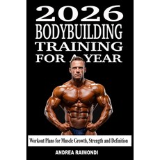 (영문도서)2026 Bodybuilding Training For A Year: Annual Training Plan to Build Muscle Gai... Paperback, Independently Published, English, 9798263772451