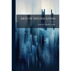 (영문도서)Arts Of Intoxication: The Aim And The Results Paperback, Nabu Press, English, 9781179854915