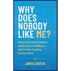 (英文圖書)Why Does Nobody Like Me?: Break Bad Social Habits Build Real Confidence and Cr... 平裝版, Independently Published, 英文
