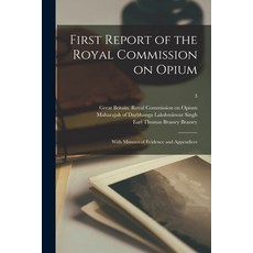 (영문도서) First Report of the Royal Commission on Opium: With Minutes of Evidence and Appendices; 3 Paperback, Legare Street Press, English, 9781015307124