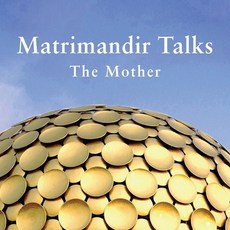 (영문도서) Matrimandir Talks: The Mother 1965 - 1973 Paperback, Prisma, English, 9789395460965