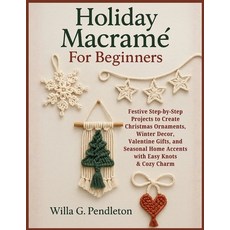 (영문도서)Holiday Macramé For Beginners: Festive Step-by-Step Projects to Create Christmas... Paperback, Independently Published, English, 9798270512309 Independently Published, English, 9798270512309