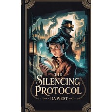 (영문도서)The Silencing Protocol: An invisible rebel. A silent regime. A steampunk uprisin... Paperback, Independently Published, English, 9798293715237