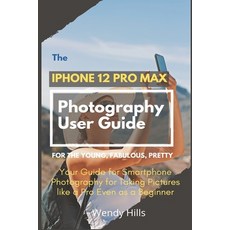 The iPhone 12 Pro Max Photography User Guide: Your Guide for Smartphone Photography for Taking Pictu... Paperback, Independently Published, English, 9798583650651