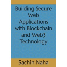 (영문도서) Building Secure Web Applications with Blockchain and Web3 Technology Paperback, Independently Published, English, 9798308062677
