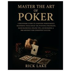 (영문도서)Master the Art of Poker: A Beginners Guide to Learning Poker Basics Mastering T... Paperback, Independently Published, English, 9798274085946