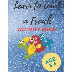 Learn to count in French Activity book: 30 Activity pages for kids Count to 9 in French for Childre... Paperback, Independently Published, English, 9798594879065