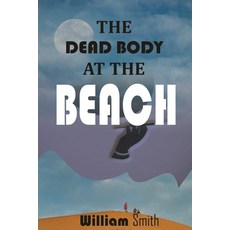 (영문도서) The Dead Body at the Beach Paperback, Independently Published, English, 9798500938268