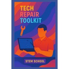 (英文圖書)Tech Repair Toolkit: Your Complete Setup for Becoming a Freelance Repair Technician 平裝版, Independently Published, 英文