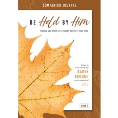 (영문도서) Be Held By Him Companion Journal: Finding God when life knocks you off your feet Paperback, Karen Brough, English, 9780645151527
