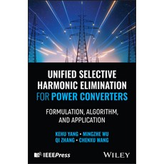 (外文書)Unified Selective Harmonic Elimination for Power Converters: Formulation Algorit... Hardcover, Wiley-IEEE Press, English