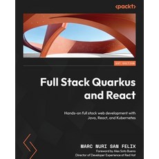 (영문도서) Full Stack Quarkus and React: Hands-on full stack web development with Java React and Kuber... Paperback, Packt Publishing, English, 9781800562738