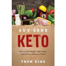 (영문도서) Guy Gone Keto: How to Lose Weight Feel Great and Achieve Lifelong Fitness Paperback, Lioncrest Publishing, English, 9781544510989