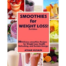 (영문도서) Smoothies For weight Loss!: 39 Delicious smoothies Recipes for Weight Loss Health Refreshin... Paperback, Createspace Independent Pub..., English, 9781512120165