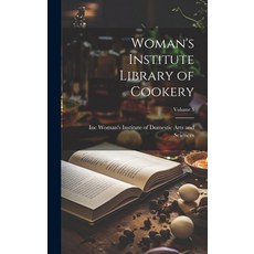 (영문도서) Woman's Institute Library of Cookery; Volume 3 Hardcover, Legare Street Press, English, 9781019819227