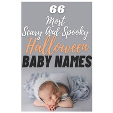 66 Most Scary And Spooky Halloween Baby Names: The most helpful complete & up-to-date name book Paperback, Independently Published, English, 9798596761443