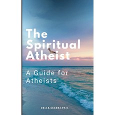 (영문도서) The Spiritual Atheist: A Guide for Atheists Paperback, Independently Published, English, 9798301279898