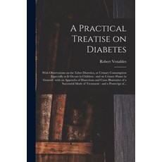 (영문도서) A Practical Treatise on Diabetes: With Observations on the Tabes Diuretica or Urinary Consum... Paperback, Legare Street Press, English, 9781013603136
