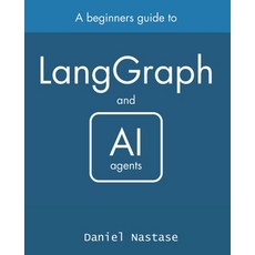 (영문도서) LangGraph - managing AI Agents: A Beginner's Guide Paperback, Independently Published, English, 9798300423896