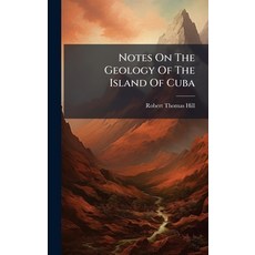(영문도서)Notes On The Geology Of The Island Of Cuba Hardcover, Hutson Street Press, English, 9781024570724