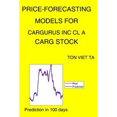 Price-Forecasting Models for Cargurus Inc Cl A CARG Stock Paperback, Independently Published, English, 9798734246405