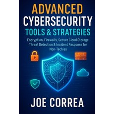 (영문도서)Advanced Cybersecurity Tools & Strategies: Encryption Firewalls Secure Cloud S... Paperback, Live Stronger Faster, English, 9798349645297