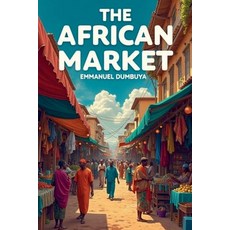 (영문도서) The African Market Paperback, Emmanuel Dumbuya (Odumz), English, 9798230747291