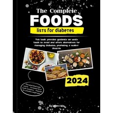 (영문도서) The Complete Foods Lists for Diabetes: This book provides guidance on which foods to avoid an... Paperback, Independently Published, English, 9798878253789
