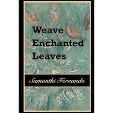 (영문도서) Weave Enchanted Leaves Paperback, Independently Published, English, 9798340647832