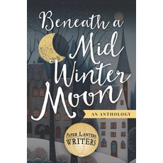 (영문도서) Beneath a Midwinter Moon Paperback, Paper Lantern Writers, English, 9798987122235