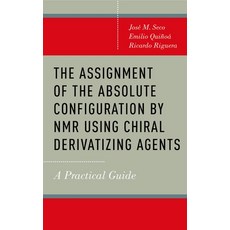(영문도서) The Assignment of the Absolute Configuration by NMR Using Chiral Derivatizing Agents Hardcover, Academic, English, 9780199996803