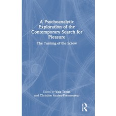 (영문도서) A Psychoanalytic Exploration of the Contemporary Search for Pleasure: The Turning of the Screw Hardcover, Routledge, English, 9781032471129