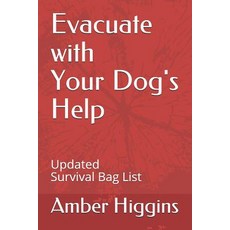Evacuate with your Dog's Help: Updated Survival Bag List Paperback, Independently Published, English, 9781973130178