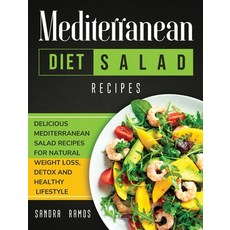 Mediterranean Diet Salad Recipes: Delicious Mediterranean Salad Recipes for Natural Weight Loss Det... Hardcover, Sandra Ramos, English, 9781914102479