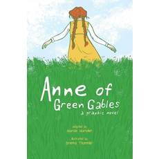 Anne of Green Gables: A Graphic Novel:빨강머리 앤: 그래픽 노블, Andrews McMeel Publishing, Anne of Green Gables: A Grap.., Marsden, Mariah(저) / Brenna ..