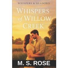 (영문도서)Whispers of Willow Creek: A Small Town Tragic Romance Novel That Will Stay With... Paperback, Independently Published, English, 9798264741135