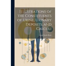 (영문도서) Illustrations of the Constituents of Urine Urinary Deposits and Calculi Paperback, Legare Street Press, English, 9781022762244