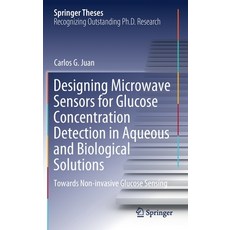 (영문도서) Designing Microwave Sensors for Glucose Concentration Detection in Aqueous and Biological Sol... Hardcover, Springer, English, 9783030761783