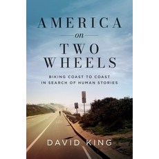 (영문도서) America on Two Wheels: Biking Coast to Coast in Search of Human Stories Paperback, David King, English, 9780578374499