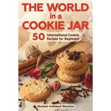 (英文圖書)The World in a Cookie Jar: 50 International Cookie Recipes for Beginners 平裝版, Independently Published, English