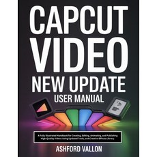 (영문도서)Capcut Video New Update User Manual: A Fully Illustrated Handbook for Creating ... Paperback, Independently Published, English, 9798277148082