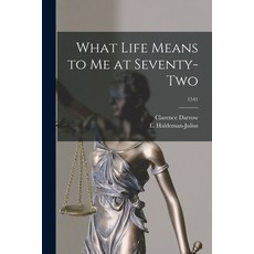 (영문도서) What Life Means to Me at Seventy-two; 1541 Paperback, Hassell Street Press, English, 9781015116078