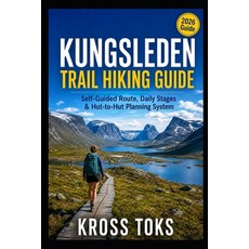 (英文圖書)Kungsleden Trail Hiking Guide: Self-Guided Route Daily Stages & Hut-to-Hut Plan... 平裝版, Independently Published, 英文