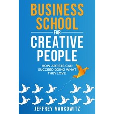 (英文圖書)Business School for Creative People: How Artists Can Succeed Doing What They Lov... 平裝版, Independently Published, 英文