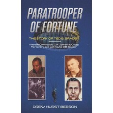 Paratrooper of Fortune: The Story of Ted B. Braden - Vietnam Commando CIA Operative Congo Mercenar... Paperback, Independently Published