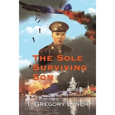(영문도서)The Sole Surviving Son: An Historical Documentary from the 1943-45 World War II... Paperback, Sole Surviving Son, LLC, English, 9798991381024