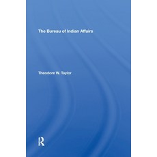 (영문도서)The Bureau of Indian Affairs Paperback, Routledge, English, 9780367305901 Routledge, English, 9780367305901